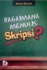Image of BAGAIMANA MENULIS SKRIPSI ?