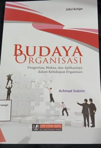Image of BUDAYA ORGANISASI: PENGERTIA, MAKNA, DAN APLIKASINYA DALAM KEHIDUPAN ORGANISASI