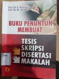 Image of BUKU PENUNTUNAN MEMBUAT TESIS, SKRIPSI,DISERTASI,MAKALAH