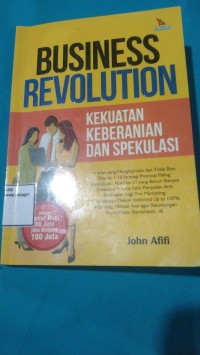 Image of BUSINESS REVOLUTION KEKUATAN KEBERANIAN DAN SPEKULASI