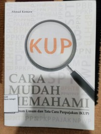 Image of CARA MUDAH MEMAHAMI  KETENTUAN UMUM DAN TATA CARA PERPAJAKAN