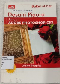 Image of DESAIN PIGURA DENGAN ADOBE PHOTOSHOP CS3