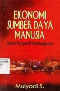 Image of EKONOMI SUMBER DAYA MANUSIA: DALAM PERSPEKTIF PEMBANGUNAN