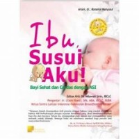 Image of IBU SUSUI AKU: BAYI SEHAT DAN CERDAS DENGAN ASI
