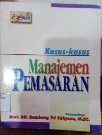 Image of KASUS KASUS MANAJEMEN PEMASARAN