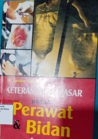 Image of KETERAMPILAN DASAR UNTUK PERAWAT & BIDAN