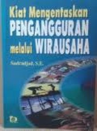Image of KIAT MENGENTASKAN PENGANGGURAN MELALUI WIRAUSAHA