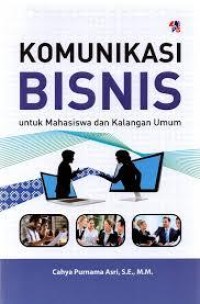Image of KOMUNIKASI BISNIS UNTUK MAHASISWA DAN KALANGAN UMUM
