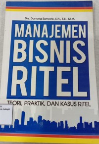 Image of MANAJEMEN BISNIS RITEL TEORI,PRAKTIK, DAN KASUS RITEL