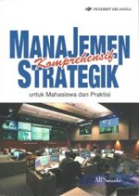 Image of MANAJEMEN KOMPREHENSIF STRATEGIK UNTUK MAHASISWA DAN PRAKTISI