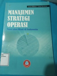 Image of MANAJEMEN STRATEGI OPERASIONAL, TEORI DAN RISET DI INDONESIA