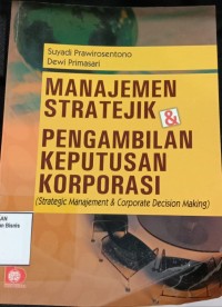 Image of MANAJEMEN STRATEGIK & PENGAMBILAN KEPUTUSAN KORPORASI