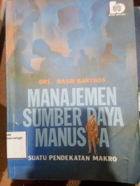 Image of MANAJEMEN SUMBER DAYA MANUSIA : SUATU PENDEKATAN MAKRO