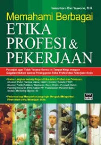 Image of MEMAHAMI BERBAGAI ETIKA PROFESI DAN PEKERJAAN