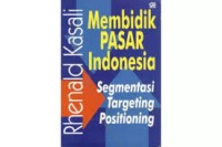 Image of MEMBIDIK PASAR INDONESIA: SEGMENTASI, TARGETING DAN POSITIONING