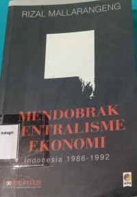 Image of MENDOBRAK SENTRALISASI EKONOMI INDONESIA 1986-1992