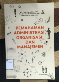 Image of PEMAHAMAN ADMINISTRASI,ORGANISASI.DAN MANAJEMEN