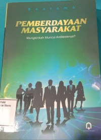 Image of PEMBERDAYAAN MASYARAKAT MUNGKINKAH MUNCUL ANTITESISNYA?