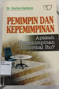 Image of PEMIMPIN DAN KEPEMIMPINAN  APAKAH KEPEMIMPINAN ABNORMAL ITU ?