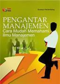 Image of PENGANTAR MANAJEMEN :CARA MUDAH MEMAHAMI ILMU PENGETAHUAN
