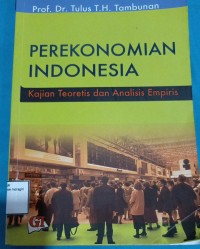 Image of PEREKONOMIAN INDONESIA KAJIAN TEORETIS DAN ANALISIS EMPIRIS