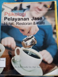 Image of PSIKOLOGI PELAYANAN JASA HOTEL, RESTORAN, CAFE