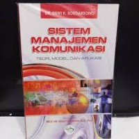 Image of SISTEM MANAJEMEN KOMUNIKASI: TEORI, MODEL DAN APLIKASI