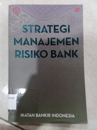Image of STRATEGI MANAJEMEN RISIKO BANK