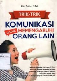 Image of TRIK-TRIK KOMUNIKASI UNTUK MEMENGARUHI ORANG LAIN
